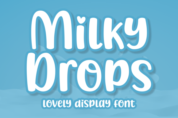 Milky Drops Font for Friendly, Trustworthy Branding